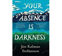 Jón Kalman Stefánsson Your Absence is Darkness (Copertina rigida)
