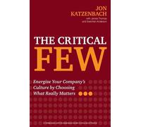 The Critical Few: Energize Your Company's Culture by Choosing What Really Matters