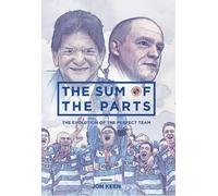 The Sum of the Parts: The Evolution of the Perfect Team by Keen, Jon