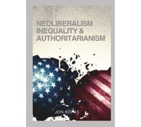 Jon Kofas Neoliberalism Inequality And Authoritarianism (Tascabile)