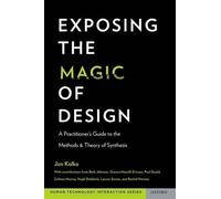 Jon Kolko Exposing the Magic of Design (Tascabile)