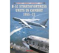 Jon Lake B-52 Stratofortress Units in Combat 1955-73 (Tascabile) Combat Aircraft