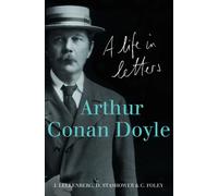 Arthur Conan Doyle: A Life in Letters