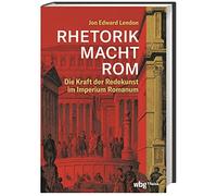 Jon Lendon RHETORIK MACHT ROM: Die Kraft der Redekunst im Imp (Copertina rigida)
