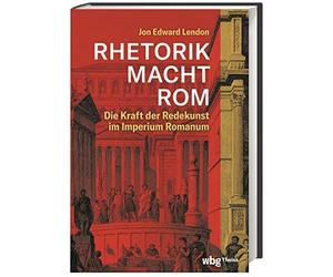 Jon Lendon RHETORIK MACHT ROM: Die Kraft der Redekunst im Imp (Copertina rigida)