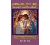 Jon M Fox Embracing Love's Light - Teachings From a Different (Copertina rigida)