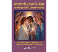 Jon M Fox Embracing Love's Light - Teachings From a Different Realit (Tascabile)