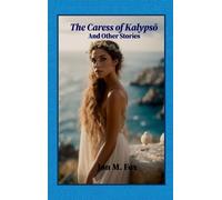 Jon M Fox The Caress of Kalypsō And Other Stories (Copertina rigida)
