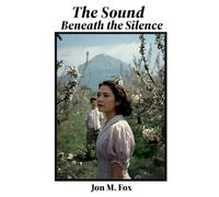 Jon M Fox The Sound Beneath the Silence (Tascabile)