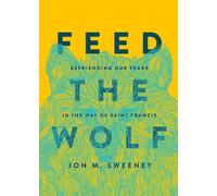 Jon M. Sweeney Feed the Wolf (Copertina rigida)