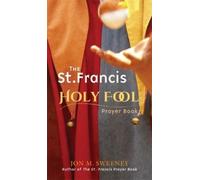 Jon M. Sweeney The St. Francis Holy Fool Prayer Book (Tascabile)