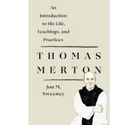 Jon M. Sweeney Thomas Merton: An Introduction to His Life, Teachings (Tascabile)