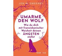 Jon M. Sweeney Umarme den Wolf: Wie du dich mit franziskanis (Copertina rigida)