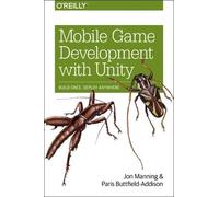 Jon Manning Paris Buttfield-Addiso Mobile Game Development with Unit (Tascabile)