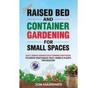 Jon Marriner Raised Bed and Container Gardening for Small Spaces (Tascabile)