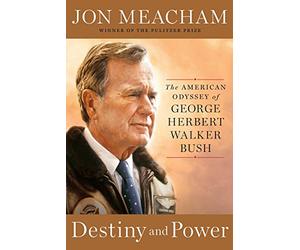 [Jon Meacham] Destiny and Power_ The American Odyssey of George Herbert Walker Bush (copertina rigida)