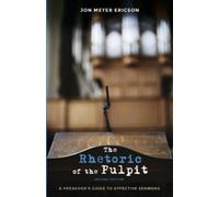 Jon Meyer Ericson The Rhetoric of the Pulpit, Second Edition (Tascabile)