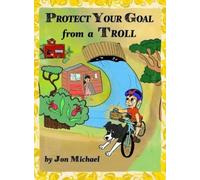 Jon Michael Protect Your Goal from a Troll (Copertina rigida)