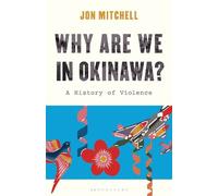 Jon Mitchell Why are we in Okinawa? (Copertina rigida) Asian Voices