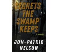 Jon-Patric Nelson Secrets The Swamp Keeps (Tascabile)