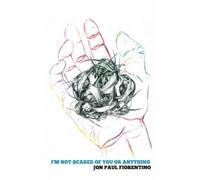 Jon Paul Fiorentino I'm Not Scared of You or Anything (Tascabile)
