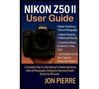 Jon Pierre Nikon Z50 II User Guide (Tascabile)