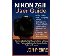 Jon Pierre Nikon Z6 III User Guide (Tascabile)