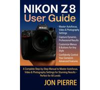 Jon Pierre Nikon Z8 User Guide: A Complete Step-by-Step Manual to Ma (Tascabile)