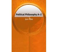 Jon Pike Political Philosophy A-Z (Copertina rigida) Philosophy A-Z