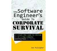 Jon Pulsipher The Software Engineer's Guide to Corporate Survival (Tascabile)