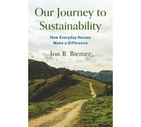 Jon R. Biemer Our Journey to Sustainability (Copertina rigida)