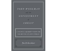 Jon R. Kershner John Woolman and the Government of Christ (Copertina rigida)