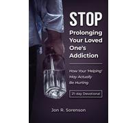 Jon R Sorenson Stop Prolonging Your Loved One's Addiction (Tascabile)