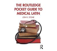 Jon R. Stone The Routledge Pocket Guide to Medical Latin (Tascabile)