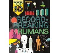 Jon Richards Ed Simkins Infographic: Top Ten: Record-Breaking Humans (Tascabile)