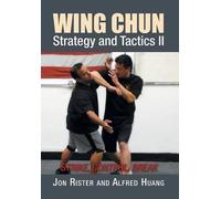 Jon Rister Alfred Huang Wing Chun Strategy and Tactics II (Copertina rigida)