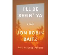 Jon Robin Baitz I'll Be Seein' Ya: A Play (Tascabile)