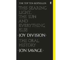 Jon Savage This Searing Light, the Sun and Everything Else (Tascabile)