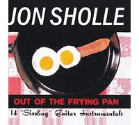 Jon Sholle - Out of the Frying Pan