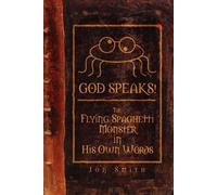 Jon Smith GOD SPEAKS The Flying Spaghetti Monster in His Own Words (Tascabile)
