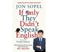 Jon Sopel – If Only They Didn't Speak English: Notes From Trump's America – Tascabile