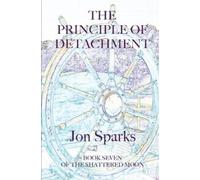 Jon Sparks The Principle of Detachment (Tascabile) Shattered Moon