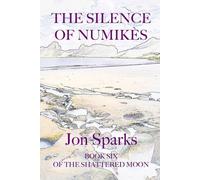 Jon Sparks The Silence of Numikès: (Tascabile) Shattered Moon