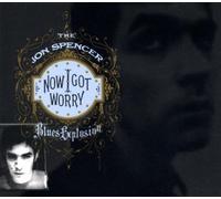 Jon Spencer Blues Explosion,the - Now I Got Worry (Digi)