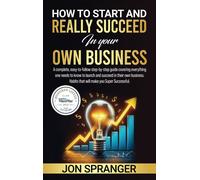 Jon Spranger How to Start and Really Succeed in Your Own Busi (Copertina rigida)