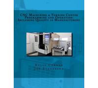 Jon Stenerson Kell CNC Machining & Turning Center Programming and O (Tascabile)