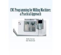 Jon Stenerson Kelly Curran CNC Programming for Milling Machines (Tascabile)
