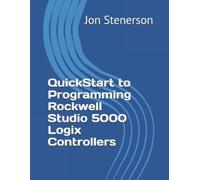 Jon Stenerson QuickStart to Programming Rockwell Studio 5000 Logix C (Tascabile)