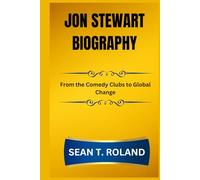 JON STEWART BIOGRAPHY: From the Comedy Clubs to Global Change