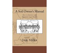 Jon Stika A Soil Owner's Manual (Tascabile)